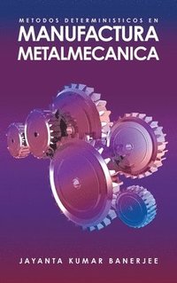 bokomslag METODOS DETERMINISTICOS EN MANUFACTURA METALMECANICA