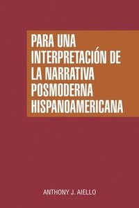 bokomslag Para una interpretacin de la narrativa posmoderna hispanoamericana