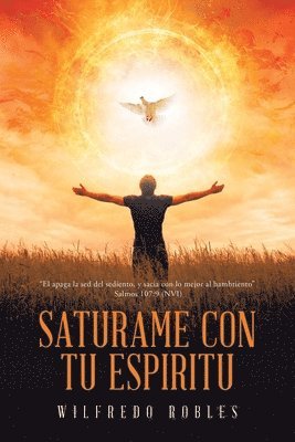 bokomslag Saturame Con Tu Espiritu: "El apaga la sed del sediento, y sacia con lo mejor al hambriento" Salmos 107:9 (NVI)