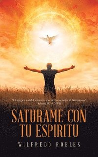 bokomslag SATURAME CON TU ESPIRITU: "El apaga la sed del sediento,     y sacia con lo mejor al hambriento"                                              Salmos 1