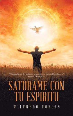 bokomslag SATURAME CON TU ESPIRITU: "El apaga la sed del sediento,     y sacia con lo mejor al hambriento"                                              Salmos 1