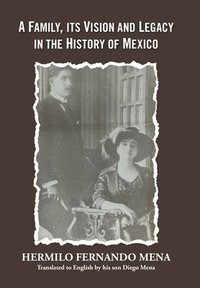 bokomslag A Family, Its Vision and Legacy in the History of Mexico