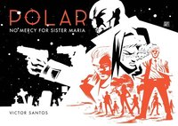 bokomslag Polar Volume 3: No Mercy For Sister Maria