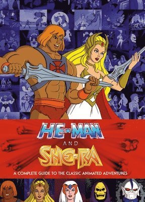 bokomslag He-Man and She-Ra: A Complete Guide to the Classic Animated Adventures