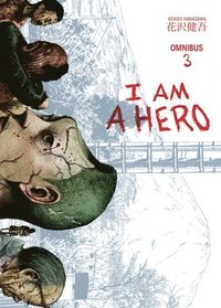 bokomslag I Am A Hero Omnibus Volume 3