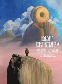 bokomslag Robotic Existentialism: The Art of Eric Joyner