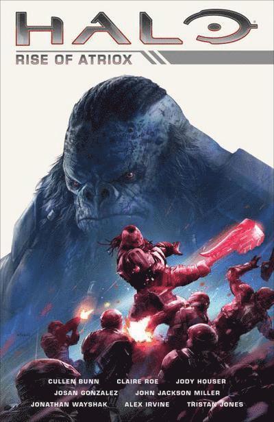 Cullen Bunn, Jody Houser, John Jackson Miller - Halo: Rise Of Atriox, Inbunden