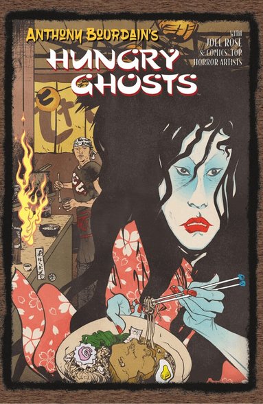 Anthony Bourdain, Joel Rose - Anthony Bourdain's Hungry Ghosts, Inbunden