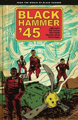Black Hammer '45: From the World of Black Hammer 1