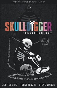 bokomslag Skulldigger And Skeleton Boy From The World Of Black Hammer Volume 1