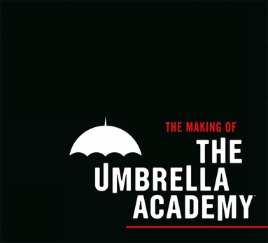 Netflix, Gerard Way, Gabriel Ba - Making of The Umbrella Academy, Inbunden