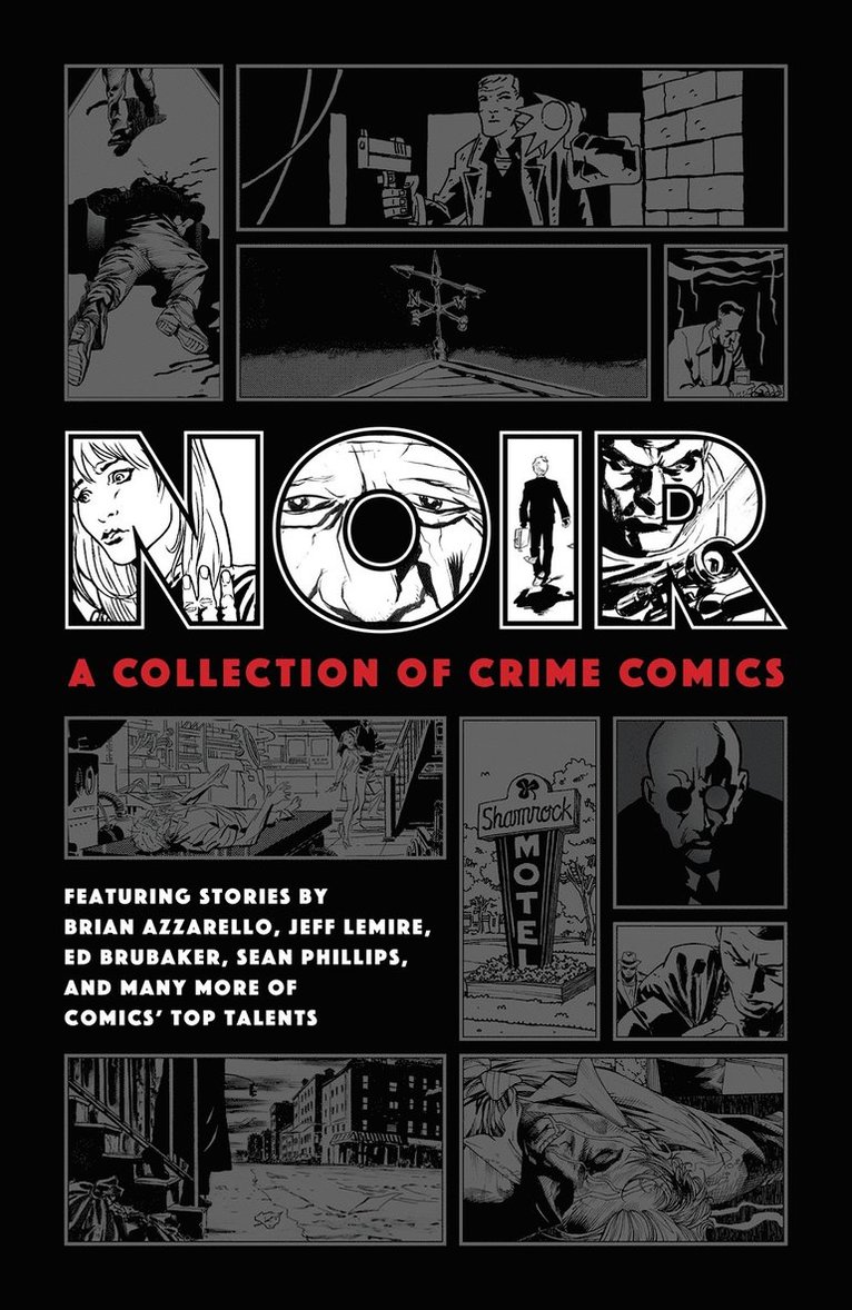 Ed Brubaker, Jeff Lemire, Brian Azzarello, Paul Grist - Noir: A Collection of Crime Comics, Inbunden