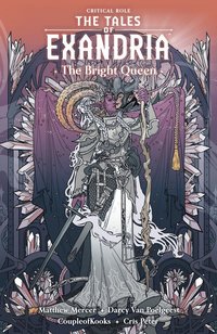 bokomslag Critical Role: The Tales Of Exandria Volume 1 - The Bright Queen