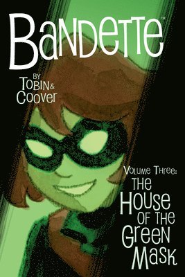 Bandette Volume 3: The House of the Green Mask