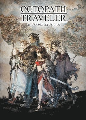 bokomslag Octopath Traveler: The Complete Guide