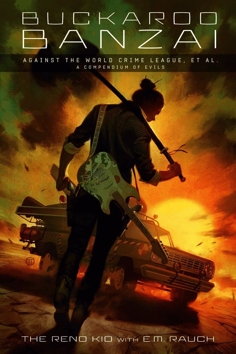 E.M. Raunch, E. M. Rauch, E M Rauch - Buckaroo Banzai Against the World Crime League, Et Al, Inbunden