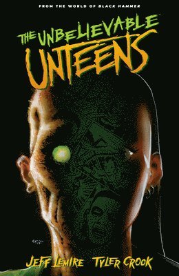 bokomslag Unbelievable Unteens, The: From the World of Black Hammer Volume 1