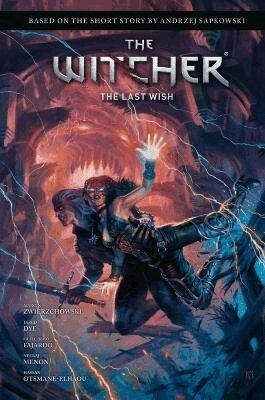 Andrzej Sapkowski, Marcin Zwierzchowski, Guillermo Fajardo - Andrzej Sapkowski's The Witcher: The Last Wish, Inbunden
