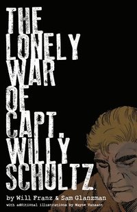 bokomslag The Lonely War of Capt. Willy Schultz