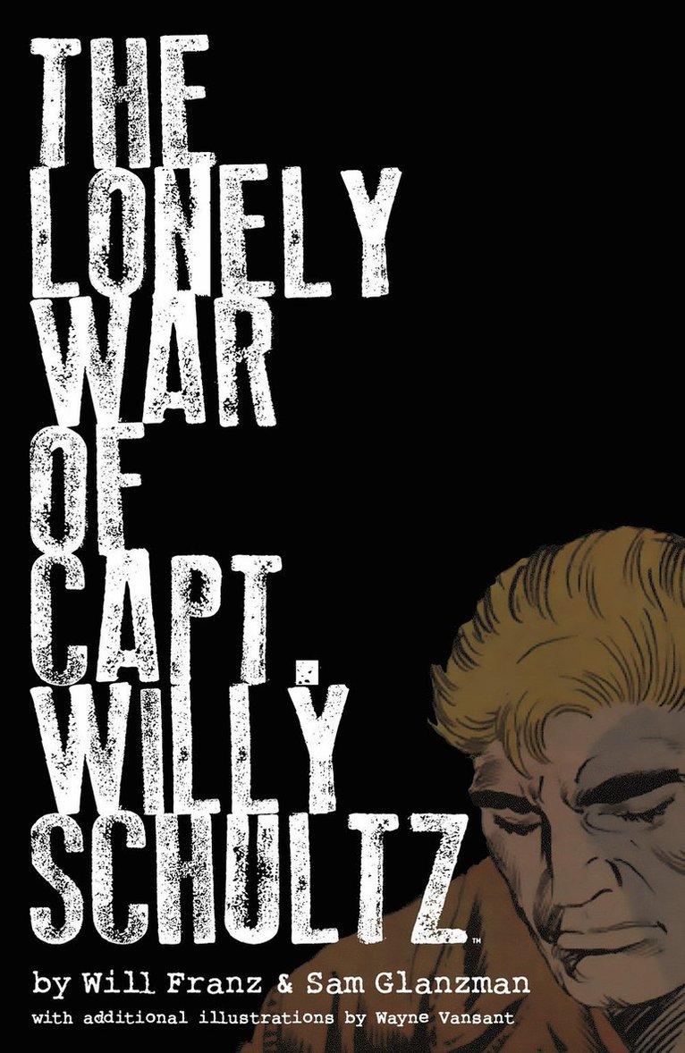 Will Franz, Sam Glanzman - Lonely War of Capt. Willy Schultz, Inbunden