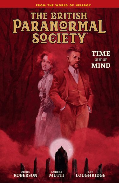 Mike Mignola, Chris Roberson - British Paranormal Society: Time Out of Mind, Inbunden