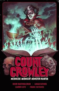 bokomslag Count Crowley Volume 3: Mediocre Midnight Monster Hunter