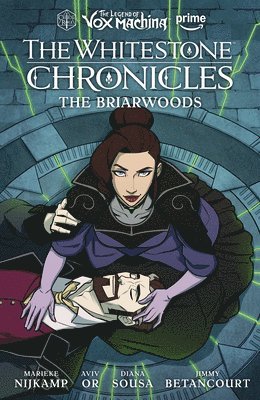 The Legend of Vox Machina: The Whitestone Chronicles Volume 3--The Briarwoods