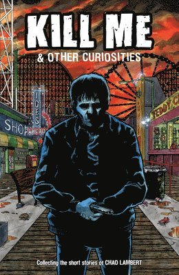 Kill Me and Other Curiosities 1