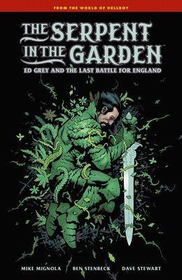 Mike Mignola, Ben Stenbeck, Dave Stewart, Ben & Stewar... Mignola, Mike; Stenbeck - Serpent in the Garden: Ed Grey and the Last Battle for England, Inbunden