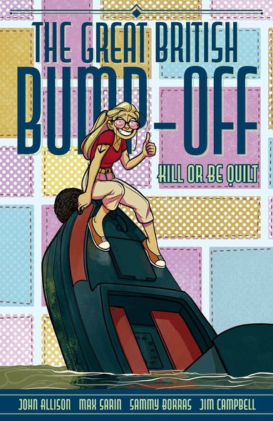John Allison, Max Sarin - Great British Bump-Off: Kill or Be Quilt, Häftad