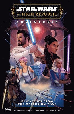 Daniel Jose Older, Alyssa Wong - Star Wars: The High Republic Adventures Phase III--Dispatches from the Occlusion Zone, Häftad