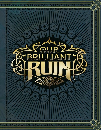 Justin Achilli, Pam Punzalan, Rachel J. Wilkinson - Our Brilliant Ruin TTRPG Rulebook, Inbunden