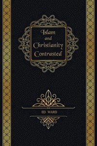bokomslag Islam and Christianity Contrasted
