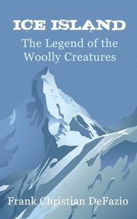 bokomslag Ice Island, The Legend of the Woolly Creatures