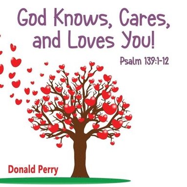 bokomslag God Knows, Cares, and Loves YOU!