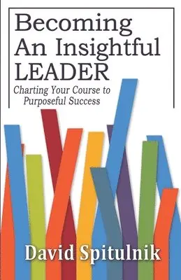 David Spitulnik - Becoming An Insightful Leader, Häftad. Tillgänglighet: Lägg i varukorg