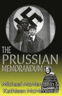 bokomslag The Prussian Memorandum, A Mattie McGary + Winston Churchill 1930s Adventure