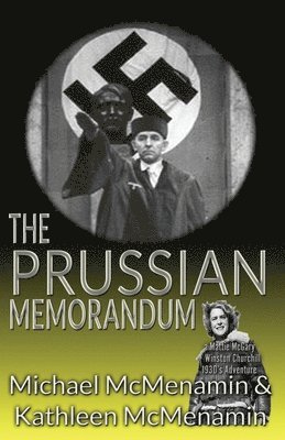 Prussian Memorandum, A Mattie McGary + Winston Churchill 1930s Adventure