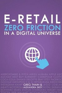 bokomslag E-Retail Zero Friction In A Digital Universe