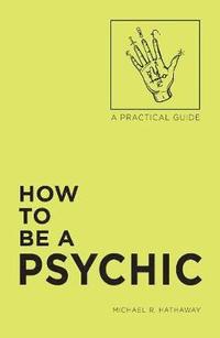 bokomslag How to Be a Psychic