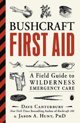 Dave Canterbury, Jason A. Hunt, Ph.D. Jason A. Hunt, Jason A Hunt - Bushcraft First Aid, Häftad