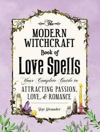 bokomslag The Modern Witchcraft Book of Love Spells