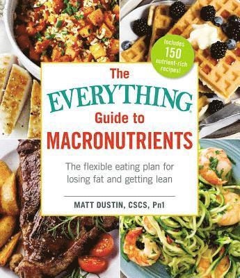 The Everything Guide to Macronutrients 1