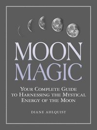 bokomslag Moon magic - your complete guide to harnessing the mystical energy of the m