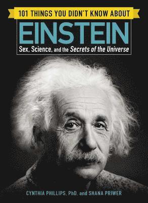 Cynthia Phillips, Shana Priwer - 101 Things You Didn't Know about Einstein, Häftad