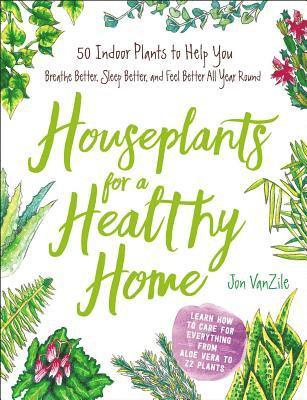 Jon VanZile, Jon Vanzile - Houseplants for a Healthy Home, Inbunden