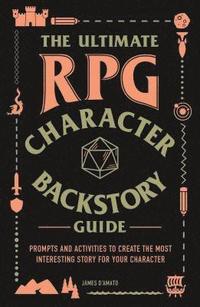 bokomslag The Ultimate RPG Character Backstory Guide