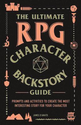 James D’Amato - Ultimate RPG Character Backstory Guide, Häftad