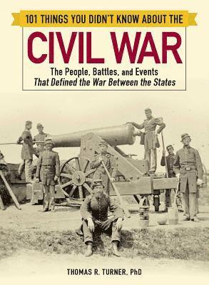 Thomas Turner - 101 Things You Didn't Know about the Civil War, Häftad