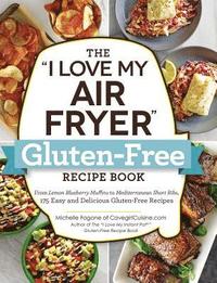 bokomslag The &quot;I Love My Air Fryer&quot; Gluten-Free Recipe Book